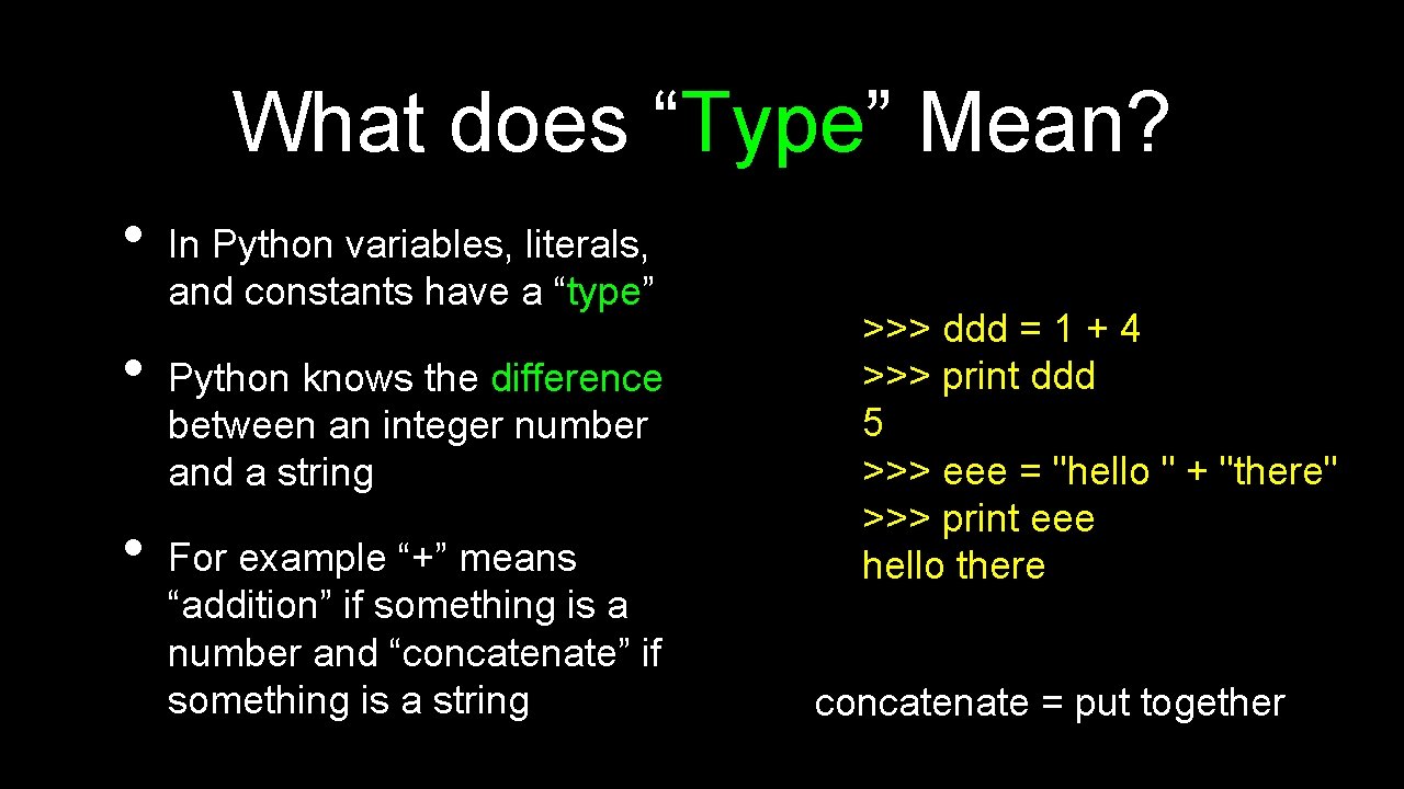 What does “Type” Mean? • • • In Python variables, literals, and constants have