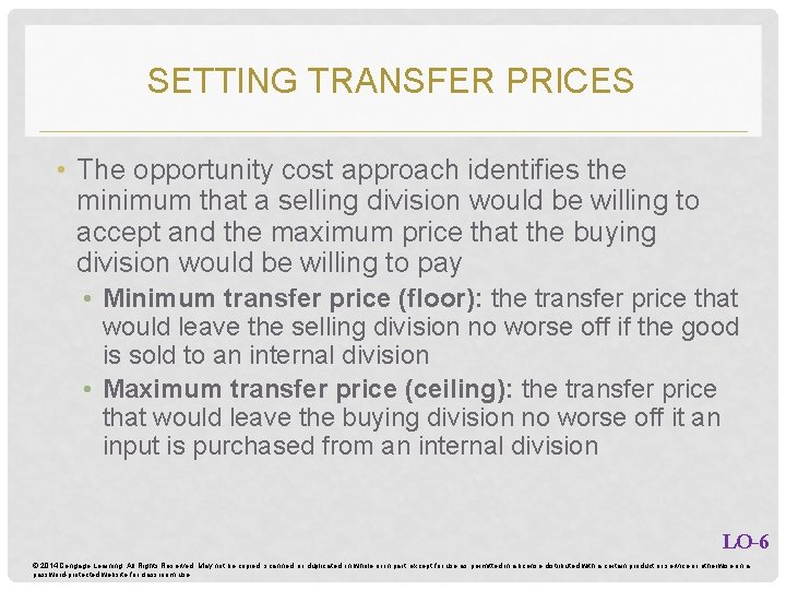 SETTING TRANSFER PRICES • The opportunity cost approach identifies the minimum that a selling