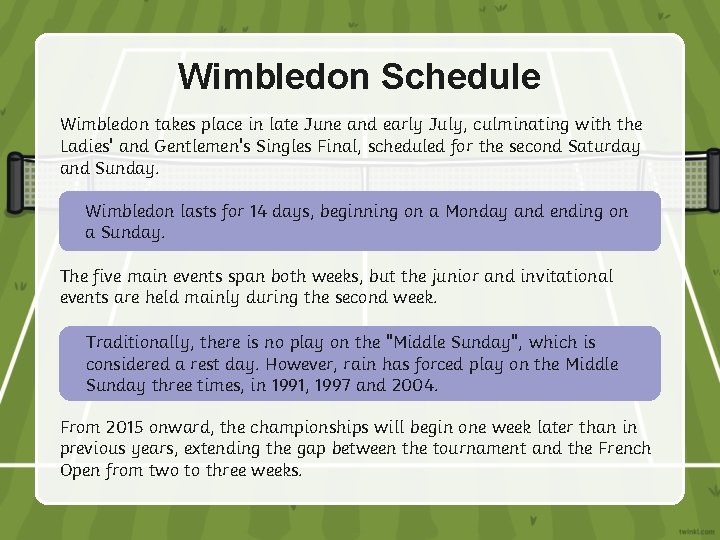 Wimbledon Schedule Wimbledon takes place in late June and early July, culminating with the