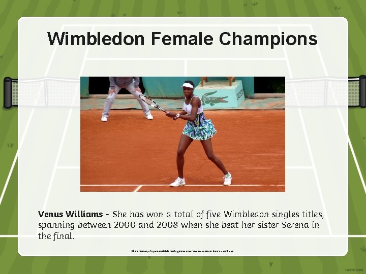 Wimbledon Female Champions Venus Williams - She has won a total of five Wimbledon