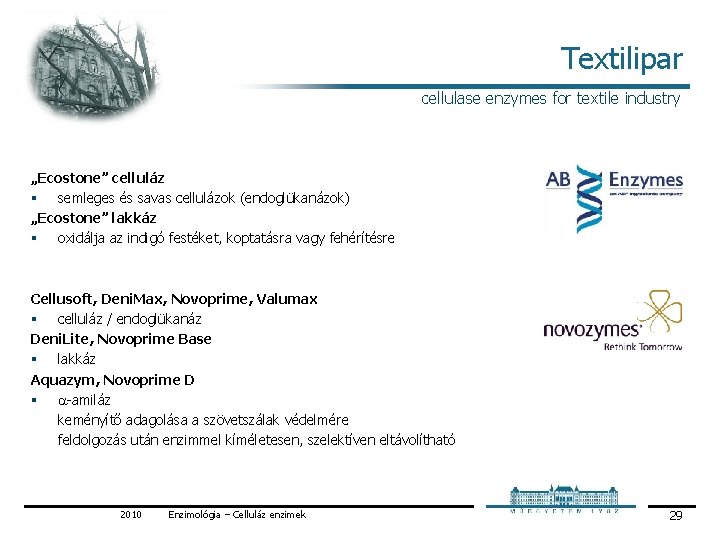Textilipar cellulase enzymes for textile industry „Ecostone” celluláz § semleges és savas cellulázok (endoglükanázok)