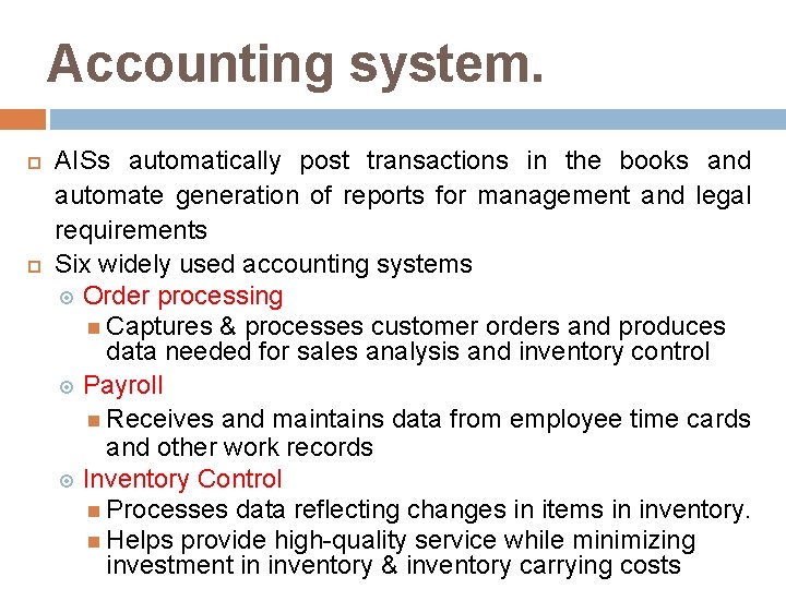 Accounting system. AISs automatically post transactions in the books and automate generation of reports