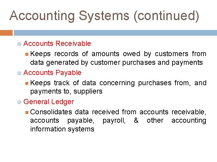 Accounting Systems (continued) Accounts Receivable Keeps records of amounts owed by customers from data