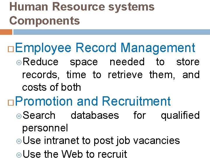 Human Resource systems Components Employee Record Management Reduce space needed to store records, time