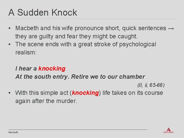 A Sudden Knock • Macbeth and his wife pronounce short, quick sentences → they