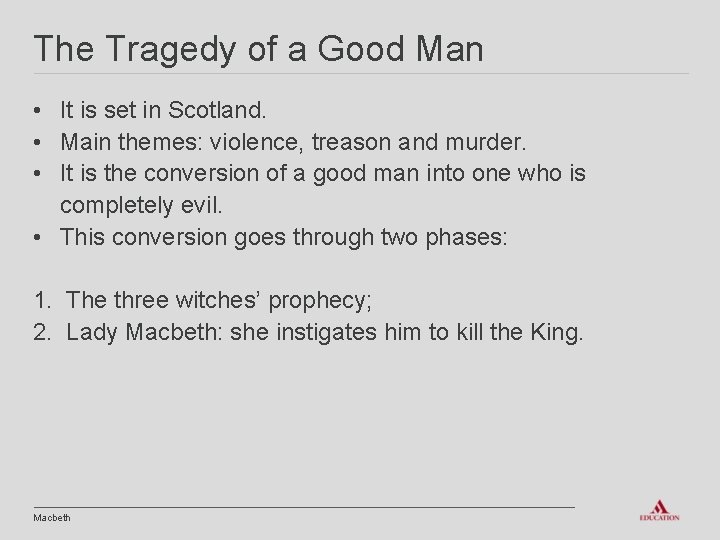 The Tragedy of a Good Man • It is set in Scotland. • Main