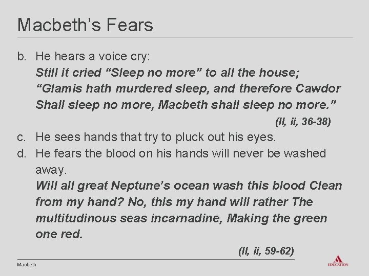Macbeth’s Fears b. He hears a voice cry: Still it cried “Sleep no more”