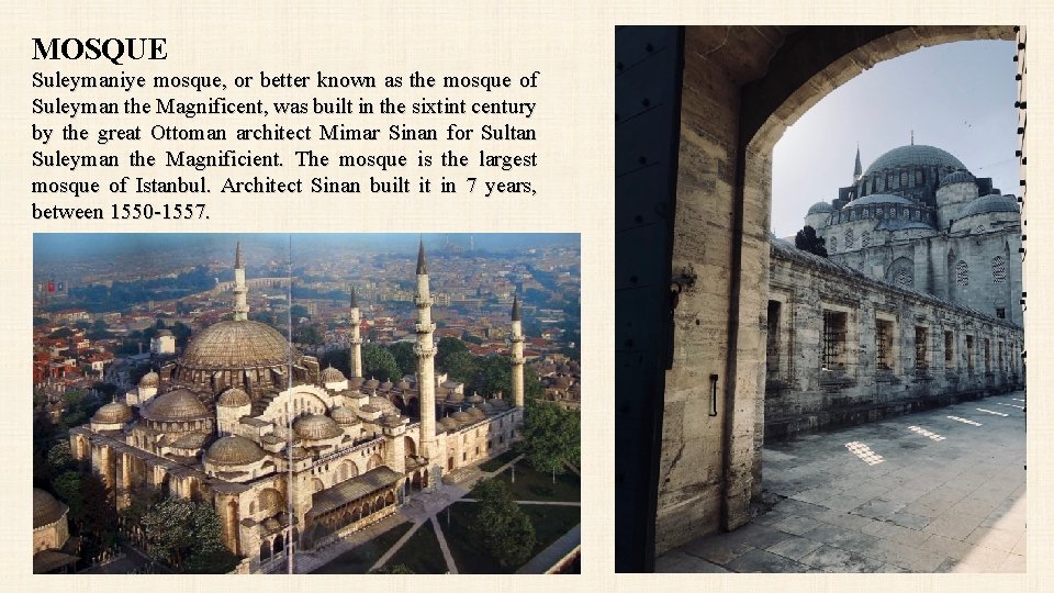 MOSQUE Suleymaniye mosque, or better known as the mosque of Suleyman the Magnificent, was