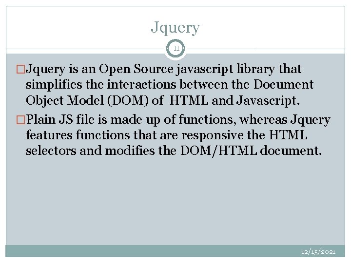Jquery 11 �Jquery is an Open Source javascript library that simplifies the interactions between Jquery 11 �Jquery is an Open Source javascript library that simplifies the interactions between
