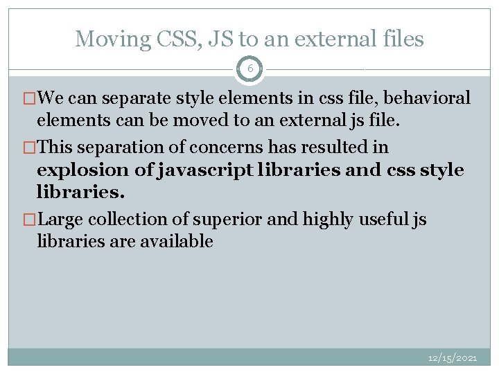 Moving CSS, JS to an external files 6 �We can separate style elements in Moving CSS, JS to an external files 6 �We can separate style elements in