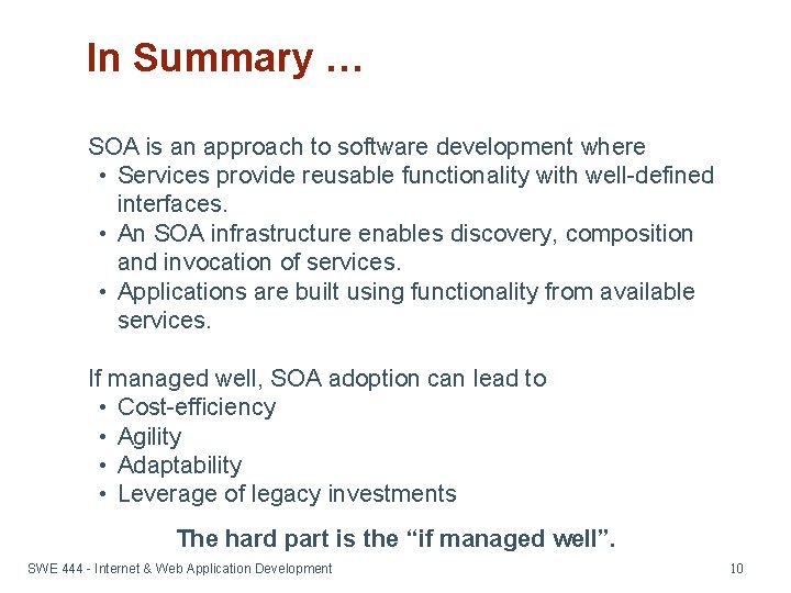In Summary … SOA is an approach to software development where • Services provide