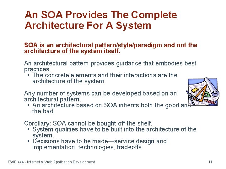 An SOA Provides The Complete Architecture For A System SOA is an architectural pattern/style/paradigm