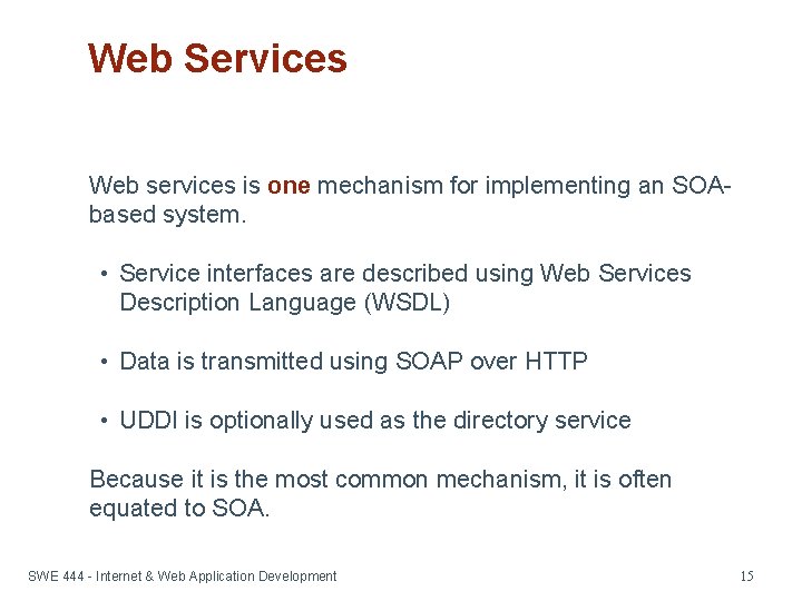 Web Services Web services is one mechanism for implementing an SOAbased system. • Service