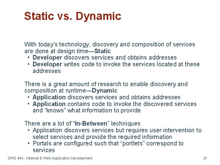Static vs. Dynamic With today’s technology, discovery and composition of services are done at