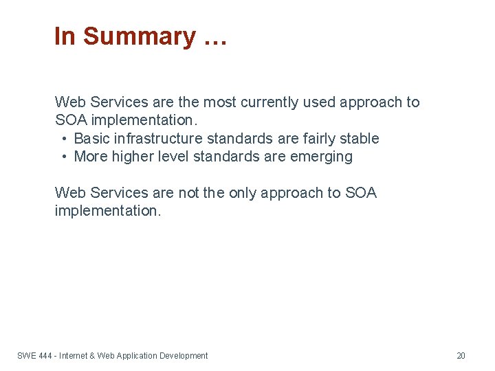 In Summary … Web Services are the most currently used approach to SOA implementation.