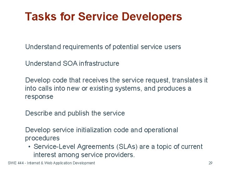Tasks for Service Developers Understand requirements of potential service users Understand SOA infrastructure Develop
