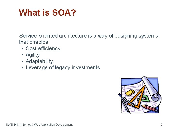What is SOA? Service-oriented architecture is a way of designing systems that enables •