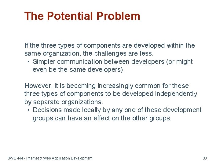 The Potential Problem If the three types of components are developed within the same
