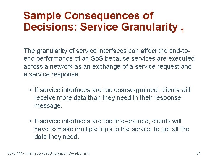 Sample Consequences of Decisions: Service Granularity 1 The granularity of service interfaces can affect