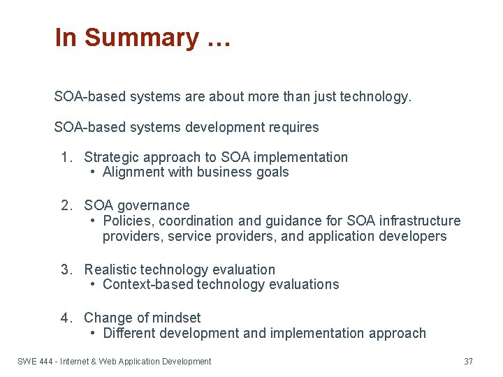 In Summary … SOA-based systems are about more than just technology. SOA-based systems development