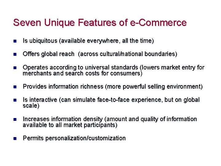 Seven Unique Features of e-Commerce n Is ubiquitous (available everywhere, all the time) n