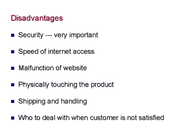Disadvantages n Security --- very important n Speed of internet access n Malfunction of