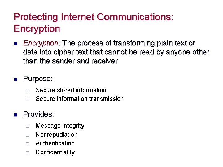 Protecting Internet Communications: Encryption n Encryption: The process of transforming plain text or data