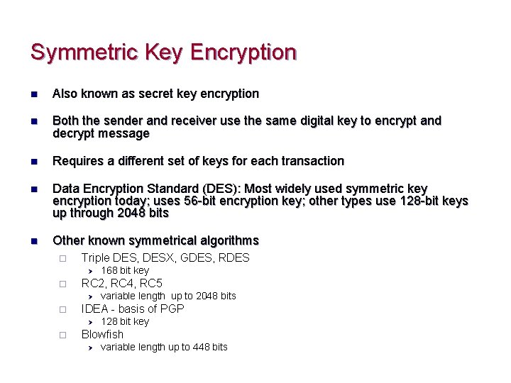 Symmetric Key Encryption n Also known as secret key encryption n Both the sender