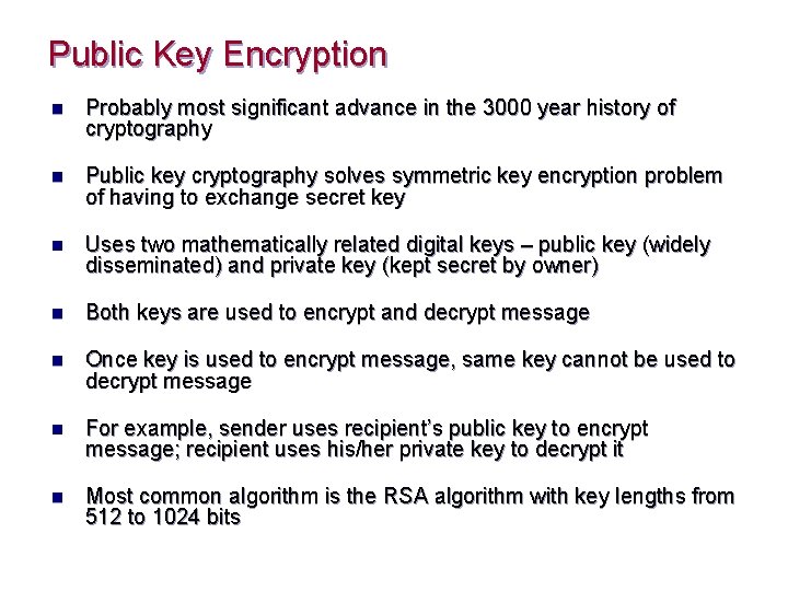 Public Key Encryption n Probably most significant advance in the 3000 year history of