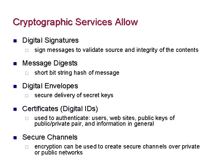 Cryptographic Services Allow n Digital Signatures ¨ n Message Digests ¨ n secure delivery