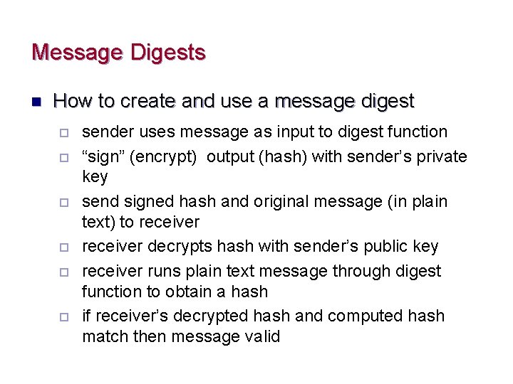 Message Digests n How to create and use a message digest ¨ ¨ ¨