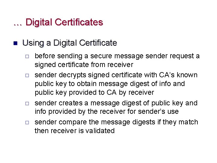 … Digital Certificates n Using a Digital Certificate ¨ ¨ before sending a secure