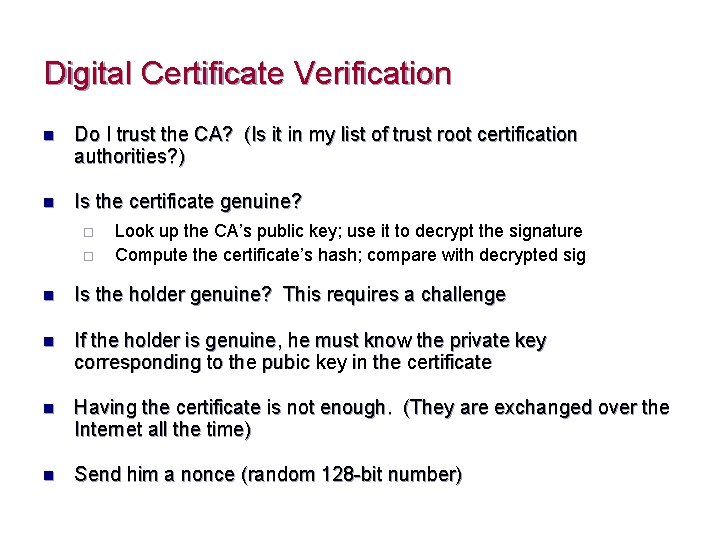Digital Certificate Verification n Do I trust the CA? (Is it in my list