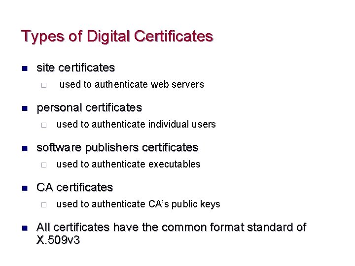 Types of Digital Certificates n site certificates ¨ n personal certificates ¨ n used