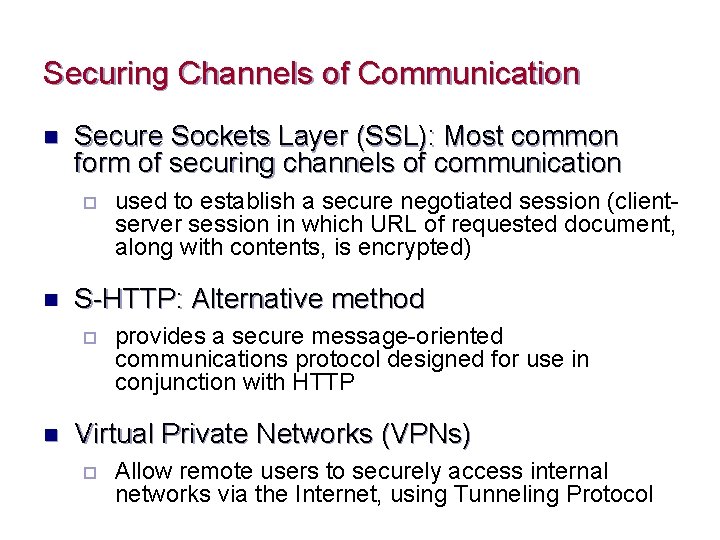 Securing Channels of Communication n Secure Sockets Layer (SSL): Most common form of securing