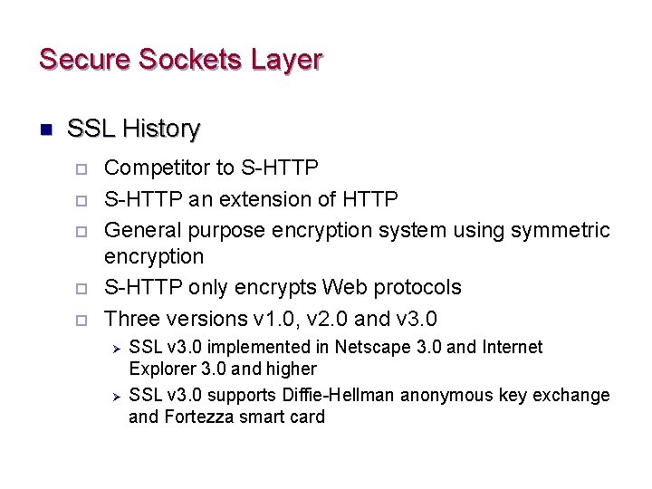 Secure Sockets Layer n SSL History ¨ ¨ ¨ Competitor to S-HTTP an extension