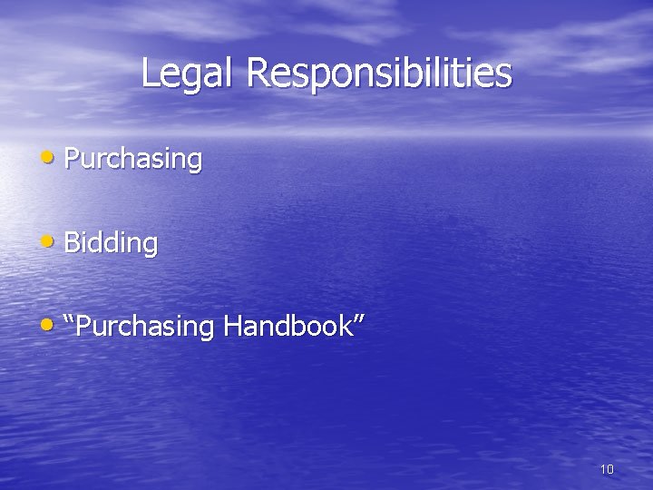 Legal Responsibilities • Purchasing • Bidding • “Purchasing Handbook” 10 