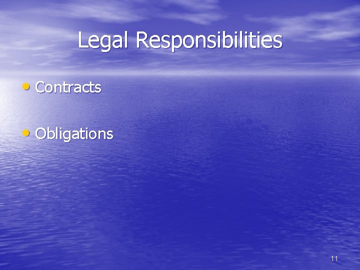 Legal Responsibilities • Contracts • Obligations 11 