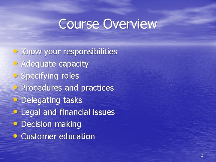 Course Overview • Know your responsibilities • Adequate capacity • Specifying roles • Procedures