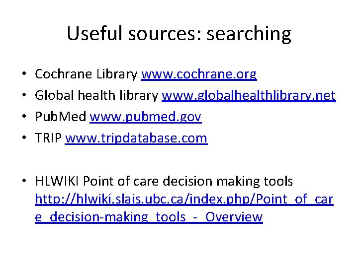 Useful sources: searching • • Cochrane Library www. cochrane. org Global health library www.