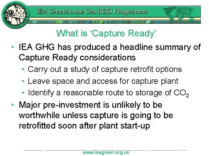 What is ‘Capture Ready’ • IEA GHG has produced a headline summary of Capture