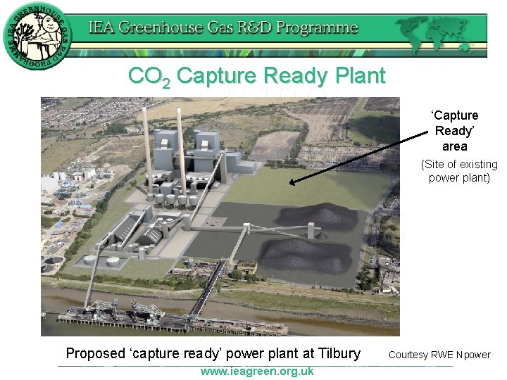 CO 2 Capture Ready Plant ‘Capture Ready’ area (Site of existing power plant) Proposed