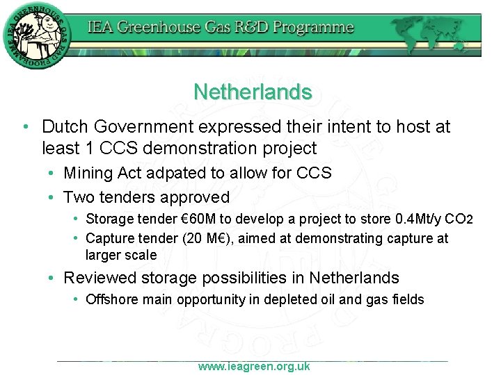 Netherlands • Dutch Government expressed their intent to host at least 1 CCS demonstration