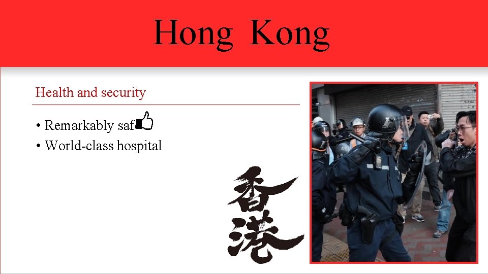 Hong Kong Health and security • Remarkably safe • World-class hospital 