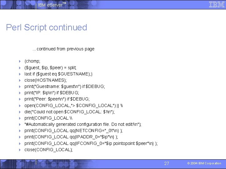 IBM e. Server™ Perl Script continued …continued from previous page 4 {chomp; 4 ($guest,
