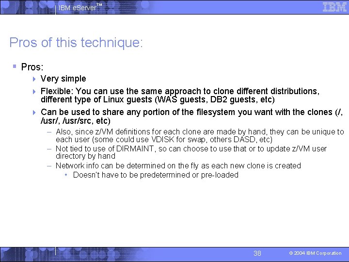 IBM e. Server™ Pros of this technique: § Pros: Very simple 4 Flexible: You