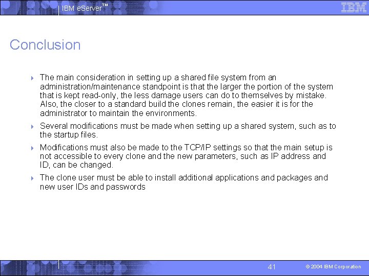 IBM e. Server™ Conclusion 4 The main consideration in setting up a shared file