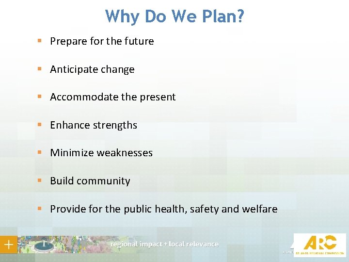 Why Do We Plan? § Prepare for the future § Anticipate change § Accommodate