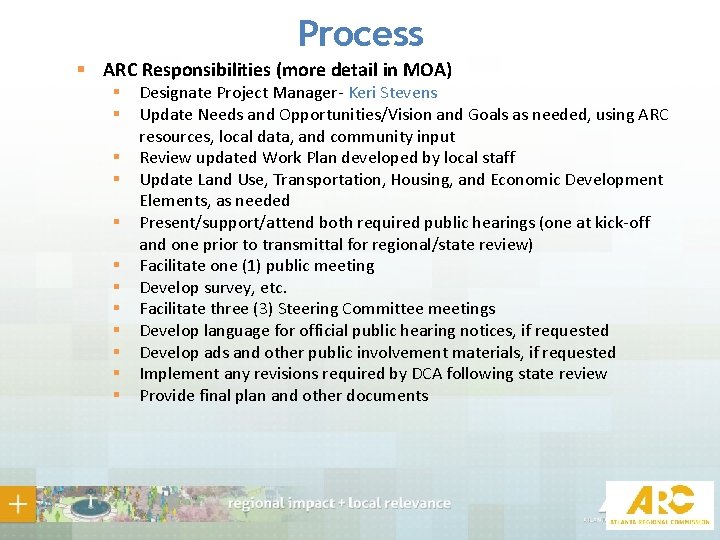 Process § ARC Responsibilities (more detail in MOA) § § § Designate Project Manager-