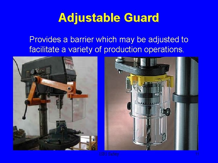 Adjustable Guard Provides a barrier which may be adjusted to facilitate a variety of